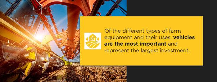 Of the different types of farm equipment and their uses, vehicles are the most important and represent the largest investment. 