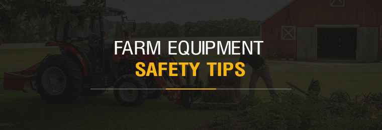 Farm Equipment Safety Tips