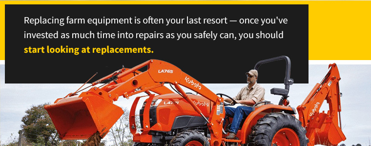 Replacing farm equipment is often your last resort — once you've invested as much time into repairs as you safely can, you should start looking at replacements. 